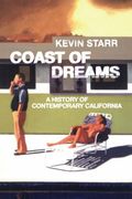 Coast Of Dreams: A History Of Contemporary California