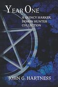 Year One A Quincy Harker Demon Hunter Collection