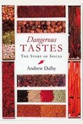 Dangerous Tastes: The Story Of Spices
