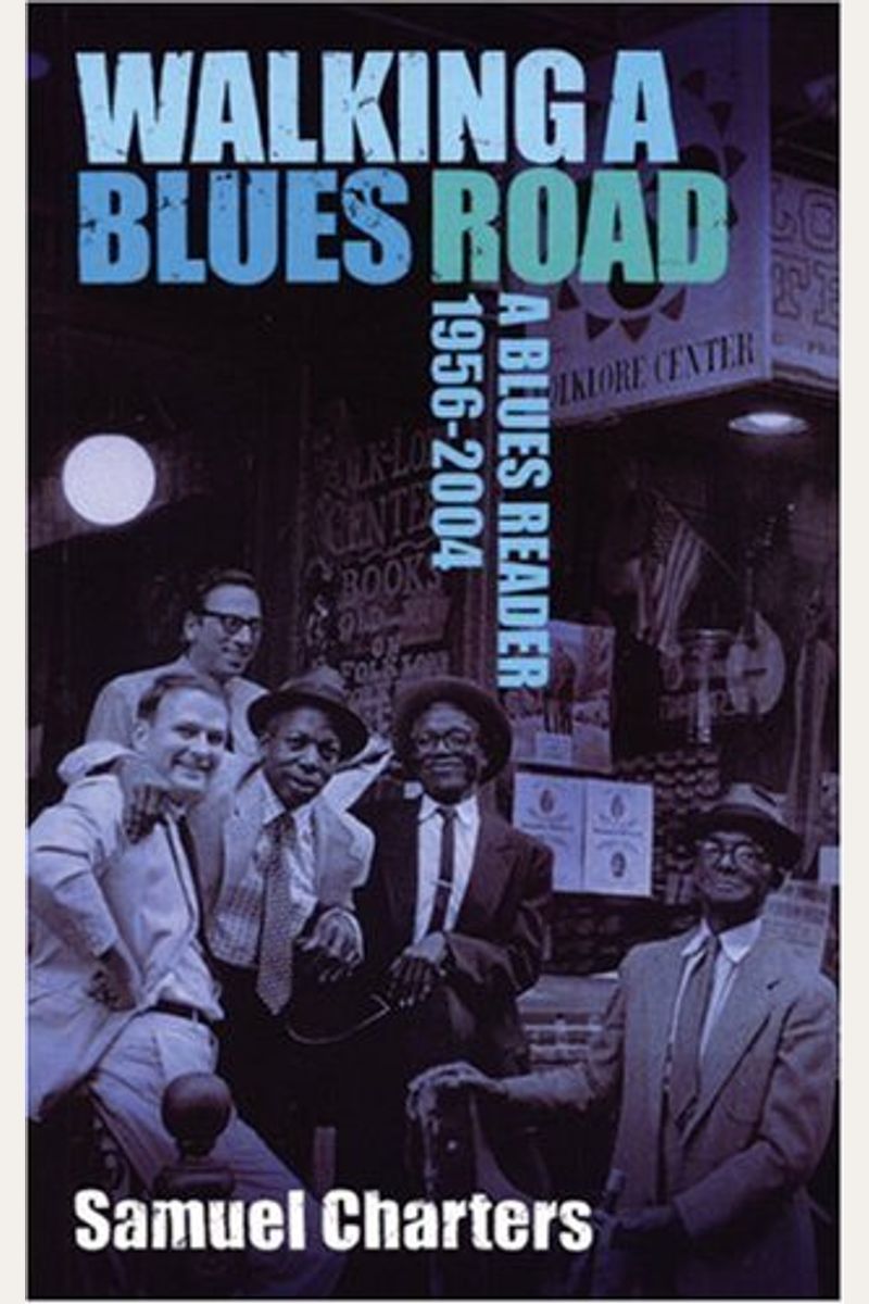Walking A Blues Road: A Blues Reader 1956-2004