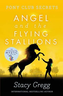 Angel And The Flying Stallions (Pony Club Secrets, Book 10) Angel And The Flying Stallions (Pony Club Secrets, Book 10)