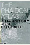 The Phaidon Atlas Of Contemporary World Architecture