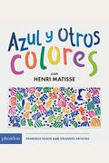 Azul Y Otros Colores Con Henri Matisse (Blue and Other Colors with Henri Matisse) (Spanish Edition)