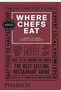 Where Chefs Eat: A Guide To Chefs' Favorite Restaurants, Third Edition Where Chefs Eat: A Guide To Chefs' Favorite Restaurants, Third Edition