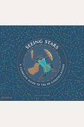 Seeing Stars: A Complete Guide To The 88 Constellations