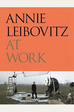 Annie Leibovitz At Work Annie Leibovitz At Work