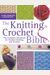 The Knitting & Crochet Bible: The Complete Handbook For Creative Knitting And Crochet