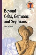 Beyond Celts, Germans And Sycythians: Archaeology And Identity In Iron Age Europe