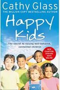 Happy Kids: The Secrets To Raising Well-Behaved, Contented Children