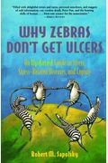 Why Zebras Don't Get Ulcers: An Updated Guide To Stress, Stress-Related Diseases, And Coping