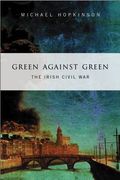 Green Against Green: The Irish Civil War