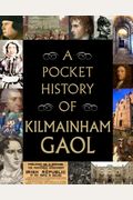 A Pocket History Of Kilmainham Gaol