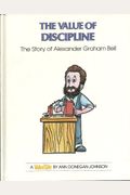 The Value Of Discipline: The Story Of Alexander Graham Bell