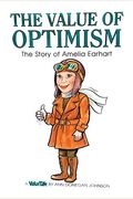 The Value Of Optimism: The Story Of Amelia Earhart (Value Tales Series)