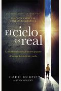 El Cielo Es Real: La Asombrosa Historia De Un NiñO PequeñO De Su Viaje Al Cielo De Ida Y Vuelta