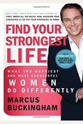 Find Your Strongest Life: What The Happiest And Most Successful Women Do Differently