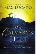 On Calvary's Hill: 40 Readings For The Easter Season
