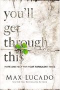 You'll Get Through This: Hope And Help For Your Turbulent Times