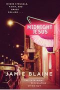 Midnight Jesus: Where Struggle, Faith, And Grace Collide . . .