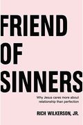 Friend Of Sinners: Why Jesus Cares More About Relationship Than Perfection