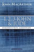 1, 2, 3 John And Jude: Established In Truth ... Marked By Love (Macarthur Bible Studies)