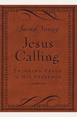 Jesus Calling, Small Brown Leathersoft, with Scripture References: Enjoying Peace in His Presence Jesus Calling, Small Brown Leathersoft, with Scripture References: Enjoying Peace in His Presence