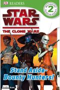 Star Wars The Clone Wars Stand aside  Bounty Hunters