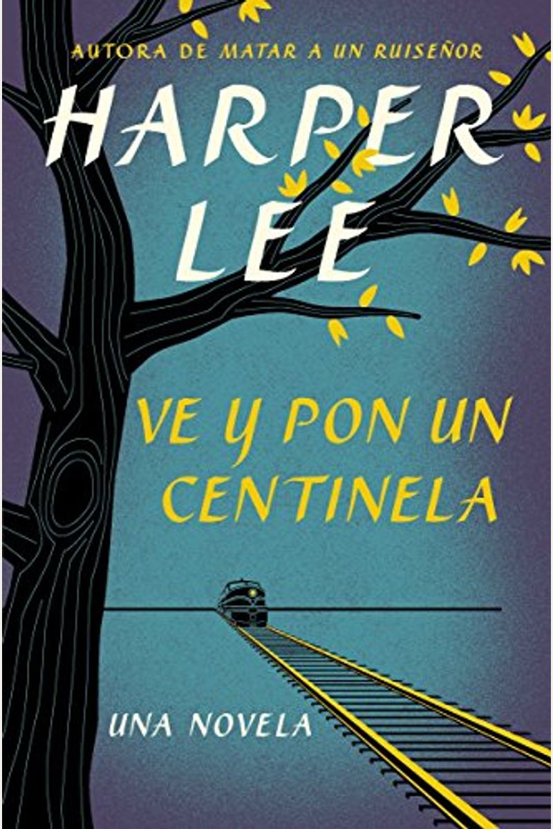Ve Y Por Un Centinela (Go Set A Watchman - Spanish Edition)