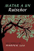 Matar a Un Ruiseñor (to Kill a Mockingbird - Spanish Edition)