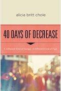 40 Days Of Decrease: A Different Kind Of Hunger. A Different Kind Of Fast.