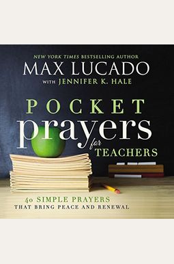 Pocket Prayers for Teachers: 40 Simple Prayers That Bring Peace and Renewal Pocket Prayers for Teachers: 40 Simple Prayers That Bring Peace and Renewal