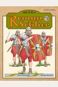 How to Be a Roman Soldier