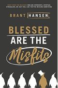 Blessed Are The Misfits: Great News For Believers Who Are Introverts, Spiritual Strugglers, Or Just Feel Like They're Missing Something