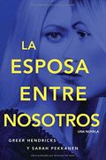 La Esposa Entre Nosotros (The Wife Between Us): Una Novela (A Novel)