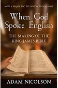 When God Spoke English: The Making of the King James Bible