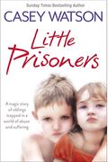 Little Prisoners: A Tragic Story Of Siblings Trapped In A World Of Abuse And Suffering