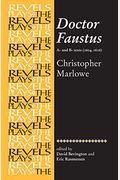 Doctor Faustus, A- And B- Texts 1604: Christopher Marlowe