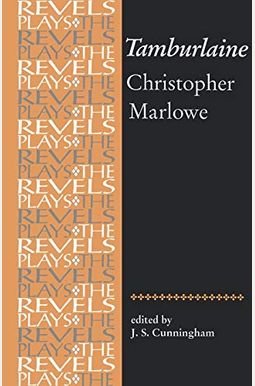 Tamburlaine the Great: Christopher Marlowe Tamburlaine the Great: Christopher Marlowe