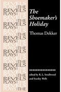 The Shoemaker's Holiday: By Thomas Dekker