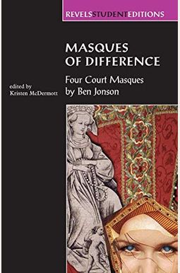 Masques Of Difference: Four Court Masques Masques Of Difference: Four Court Masques