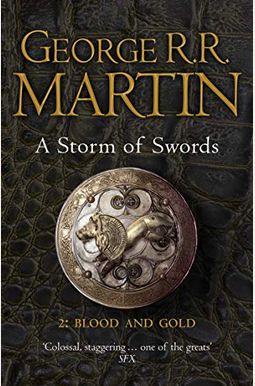 A Storm of Swords: Blood and Gold: Book 3 Part 2 of a Song of Ice and Fire A Storm of Swords: Blood and Gold: Book 3 Part 2 of a Song of Ice and Fire