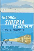 Through Siberia By Accident: A Small Slice Of Autobiography