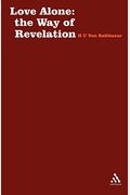 Love Alone: The Way Of Revelation: A Theological Perspective