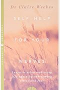 Self Help For Your Nerves: Learn To Relax And Enjoy Life Again By Overcoming Stress And Fear