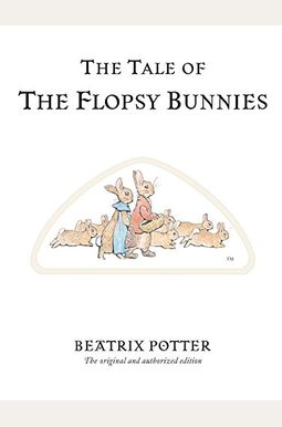 The Tale Of The Flopsy Bunnies The Tale Of The Flopsy Bunnies