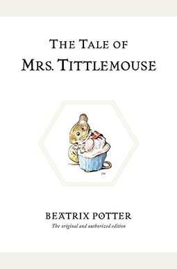 The Tale Of Mrs. Tittlemouse The Tale Of Mrs. Tittlemouse