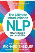 The Ultimate Introduction To Nlp: How To Build A Successful Life