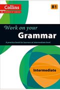 Work on Your Grammar: A Practice Book for Learners at Intermediate Level