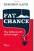 Fat Chance: Beating The Odds Against Sugar, Processed Food, Obesity, And Disease