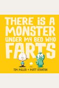 There Is A Monster Under My Bed Who Farts (Fart Monster And Friends)